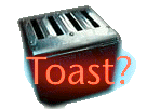 Toast?